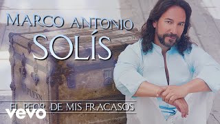 Marco Antonio Solís  El Peor De Mis Fracasos Lyric Video [upl. by Alilak]