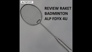 Review Raket Badminton ALP FDYX 4U [upl. by Attennaej]