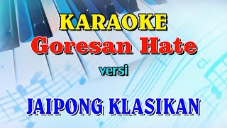 KARAOKE GORESAN HATE VERSI JAIPONG KLASIKAN [upl. by Inwat]