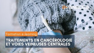 Formation elearning quotTraitements en cancérologie et voies veineuses centralesquot [upl. by Elylrac492]