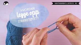 Strikking for nybegynnere Hvordan legge opp strikketøyet [upl. by Chance]