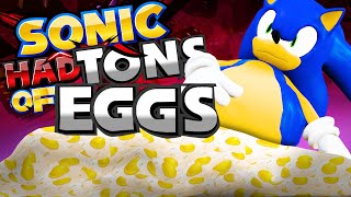 Sonic Had Tons of Eggs [upl. by Giordano413]