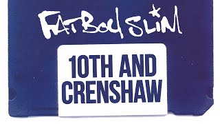 Fatboy Slim  10th and Crenshaw Official Audio [upl. by Acirema]