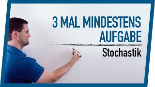 3 mal mindestens Aufgabe  Stochastik  Mathe by Daniel Jung [upl. by Thorpe]