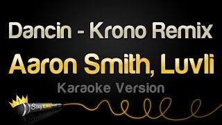 Aaron Smith  Dancin feat Luvli  Krono Remix Karaoke Version [upl. by Naihr]