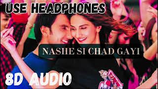 Nashe Si Chadh Gayi 8D Audio  Befikre  Ranveer S Vaani K  Arijit Singh  Vishal amp Shekhar [upl. by Im]