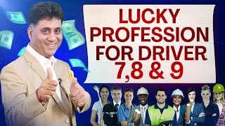 Lucky Profession  Lucky Profession For Driver Number 7 8 9  Numerology  Arviend Sud [upl. by Hermon]