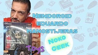 Unboxing Nendoroid Eduardo Manostijeras [upl. by Aric]