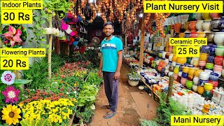 Plant Nursery Visit  Plant Price with Names  Flowers 20 Rs Ceramic Pots 25Rs  Mani Nursery 🌻🌺 [upl. by Ys296]