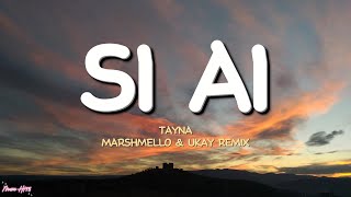 Si Ai  Tayna Lyrics  Marshmello amp Ukay Remix [upl. by Llennaj]