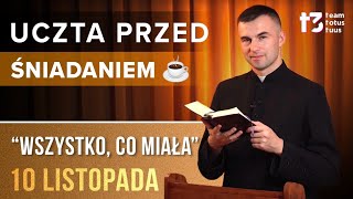 UCZTA PRZED ŚNIADANIEM ☕  Wszystko co miała EWANGELIA  10 LISTOPADA [upl. by Suter292]