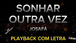 Sonhar outra vez  Josafá  PLAYBACK COM LETRA SEM MINISTRAÇÃO [upl. by Samalla]