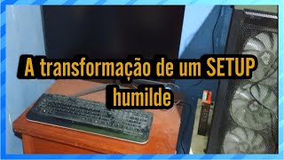 A transformação de um SETUP gamer humilde [upl. by Aket]