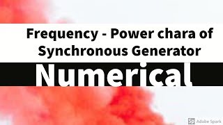 22 Numerical on Frequency vs Power chara  Droop Curve  of Synchronous Generator [upl. by Aihpledalihp436]