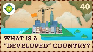 What is a quotDevelopedquot Country Crash Course Geography 40 [upl. by Spear924]