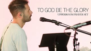 To God Be The Glory  Aaron Tedeschi amp Nicole Bartley l UPPERROOM Prayer Set [upl. by Pazia870]