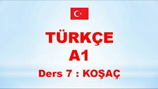 TÜRKÇE A1  Ders 7  KOŞAÇ [upl. by Ikim456]