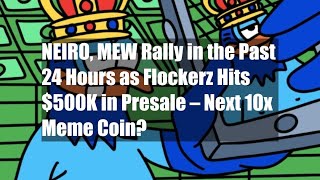 NEIRO MEW Rally in the Past 24 Hours as Flockerz Hits 500K in [upl. by Inaoj]