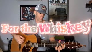 “For the Whiskey”  Song and Story by Houston Bernard [upl. by Elik]