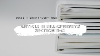 Article III Section 1112 Bill of Rights 1987 Philippine Constitution [upl. by Amrita401]