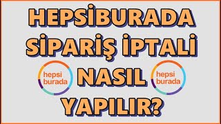 Hepsiburada Sipariş İptali Nasıl Yapılır Para İadesi Ne Kadar Sürer Sipariş İptal Edemiyorum [upl. by Gilles]