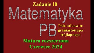 Matura rozszerzona z matematyki czerwiec 2024 zadanie 10 Pole całkowite graniastosłupa [upl. by Haleelahk]