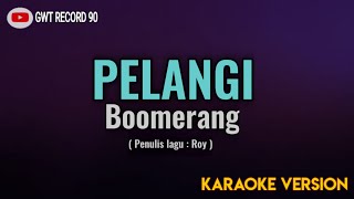 Boomerang  Pelangi  Karaoke [upl. by Doowron]