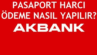 Akbank Pasaport Harcı Ödeme Nasıl Yapılır [upl. by Leirza]