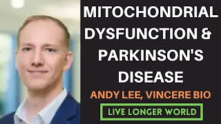 15  Parkinsons Disease amp Mitochondrial Dysfunction  Andy Lee COO Vincere Biosciences [upl. by Sillad]