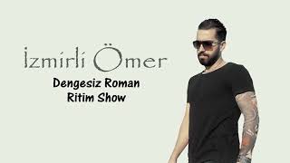 İzmirli Ömer  Dengesiz Roman Ritim show [upl. by England]