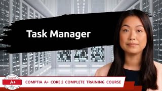 CompTIA A Core 2 2201102  Task Manager  Exam Objective 13  Course Training Video [upl. by Lasiaf281]