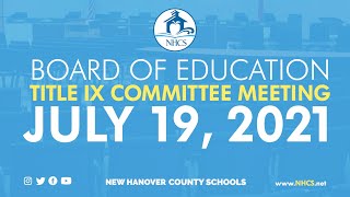 NHCS Board of Education Title IX Committee Meeting  July 19 [upl. by Notlef]