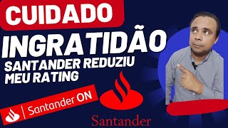 CUIDADO COM O SANTANDER INGRATO MUITA ATENÇÃO [upl. by Ahsaten]