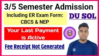 DU SOL 3rd  5th Semester Admission Your Last Payment is Active Problem amp Fee Receipt Not Generated [upl. by Seibold287]