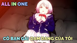 ALL IN ONE BẠN GÁI TÔI LÀ CÔ NÀNG DAM DANG CHUNG TÌNH  TÓM TẮT ANIME  Chú bé M [upl. by Katzir]