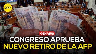 🔴 Congreso aprueba el 7mo retiro de la AFP  En vivo [upl. by Anahsahs]