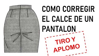 Como Corregir el Calce de un Pantalón  Solución para Problemas de Aplomo y Tiro [upl. by Arundell778]