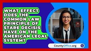 What Effect Does The Common Law Principle Of Stare Decisis Have On The American Legal System [upl. by Janeta418]