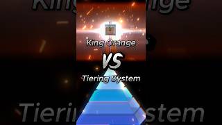 King Orange vs Tiering System [upl. by Needan282]