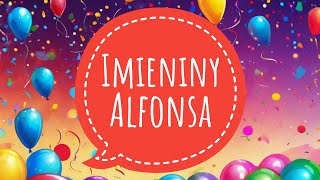 ALFONS  PIOSENKA NA IMIENINY ALFONSA I ŻYCZENIA IMIENINOWE [upl. by Alyac]