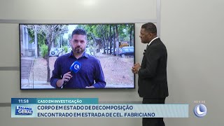 Caso em Investigação Corpo em Estado de Decomposição Encontrado em Estrada de Cel Fabriciano [upl. by Hagerman]