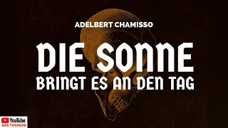 Adelbert Chamisso Die Sonne bringt es an den Tag [upl. by Aiket705]