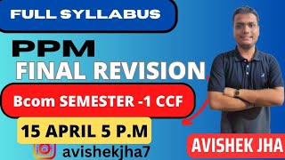 PPM  Full Syllabus Final Revision Bcom Semester 1 CCF  Calcutta University [upl. by Atsirak]