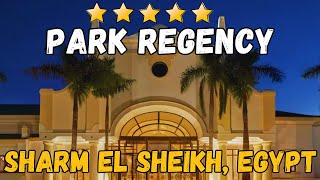 Park Regency Sharm El Sheikh Resort 5 Egypt AllInclusive Resort [upl. by Ki]