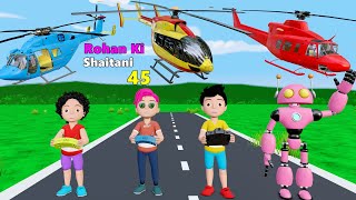 Rohan Ki Shaitani Part 45  Helicopter Wala Cartoon  Gadi Wala Cartoon  Bittu Sittu Cartoon [upl. by Bertila]