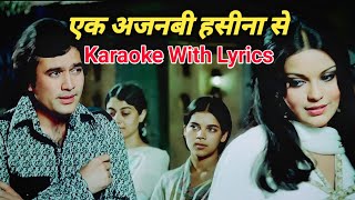 Ek Ajnabee Haseena Se Karaoke with lyrics  एक अजनबी हसीना से  Ajnabee  Rajesh Khanna  Zeenat [upl. by Alexandrina]