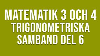 Matematik 4  Trigonometri  Trigonometriska samband del 6 [upl. by Eelaras]