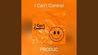 I Cant Control [upl. by Yenttihw]