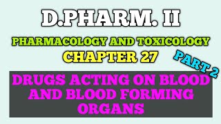 DPharmII Pharmacology amp Toxicology  Chapter 27  Drug Acting on Blood amp Blood forming Organs  P2 [upl. by Orola]