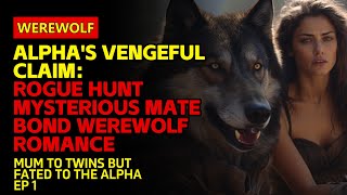 Alphas Vengeful ClaimRogue Hunt Mysterious Mate Bond WerewolfRomance  werewolfbook [upl. by Amaryl]